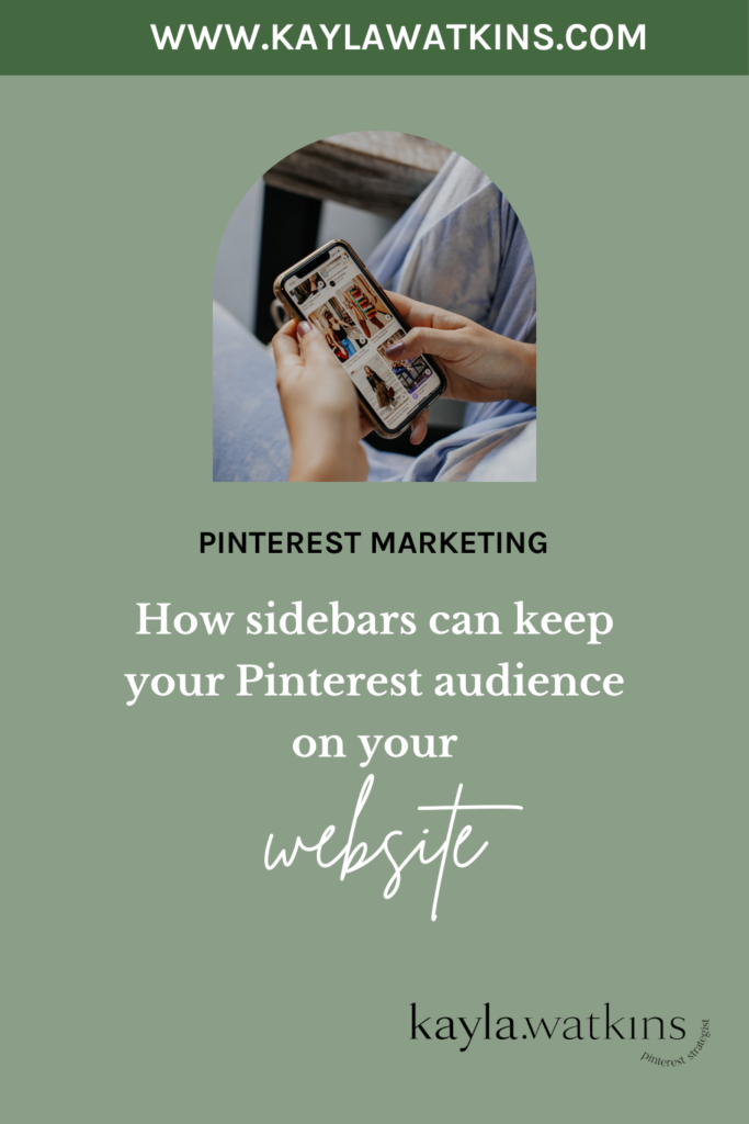 How sidebars can keep your audience on your blog or website longer and can be beneficial to your business, according to Pinterest Expert,Kayla Watkins