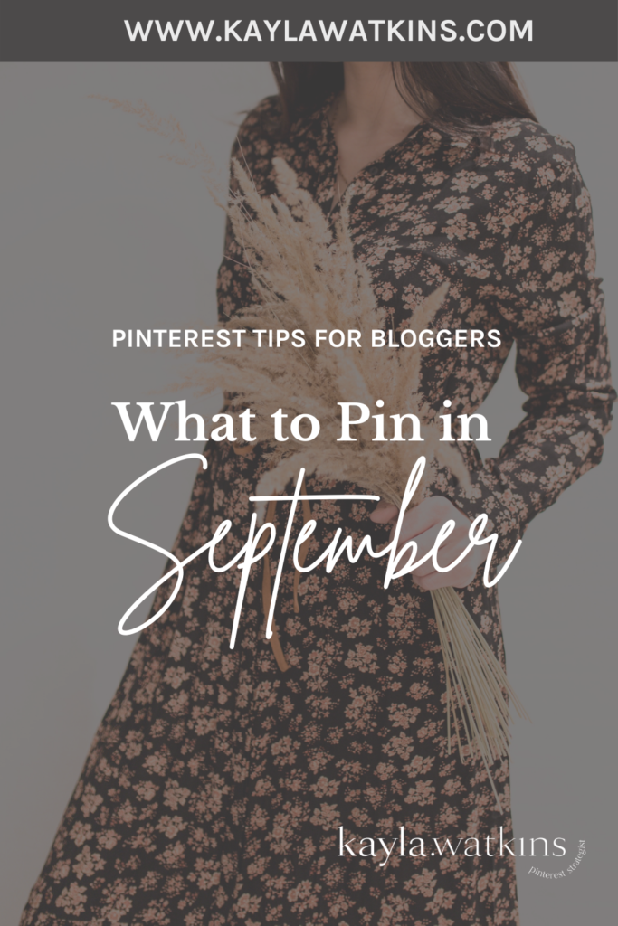What To Pin In September On Pinterest As A Small Business Owner or Content Creator, according to Pinterest Expert, Kayla Watkins