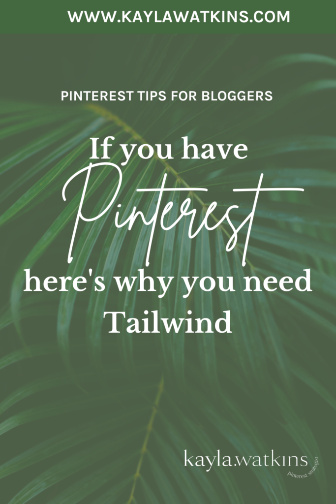 Why Tailwind should be included in your Pinterest Marketing Strategy, according to Pinterest Expert, Kayla Watkins.