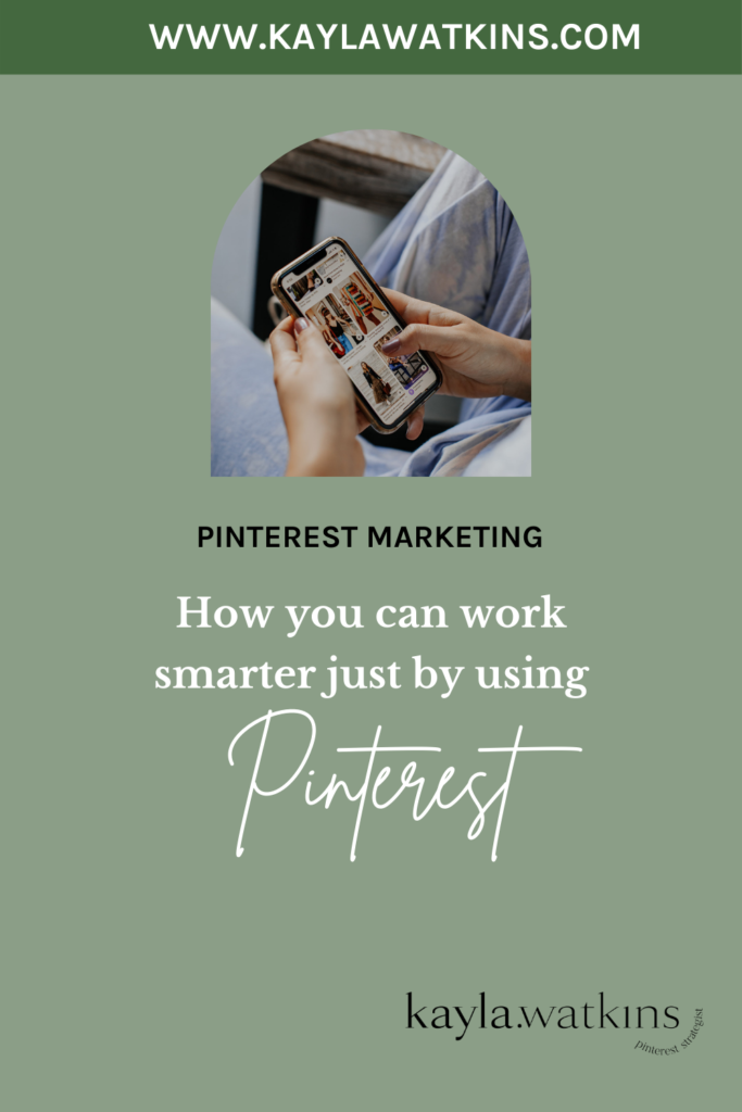 How you can work smarter with a Pinterest Strategy for your brand or small business, from Pinterest Expert, Kayla Watkins.