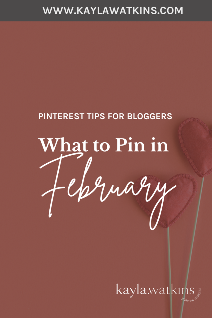 What to pin in February as small business owners and content creators, according to Pinterest Expert, Kayla Watkins.