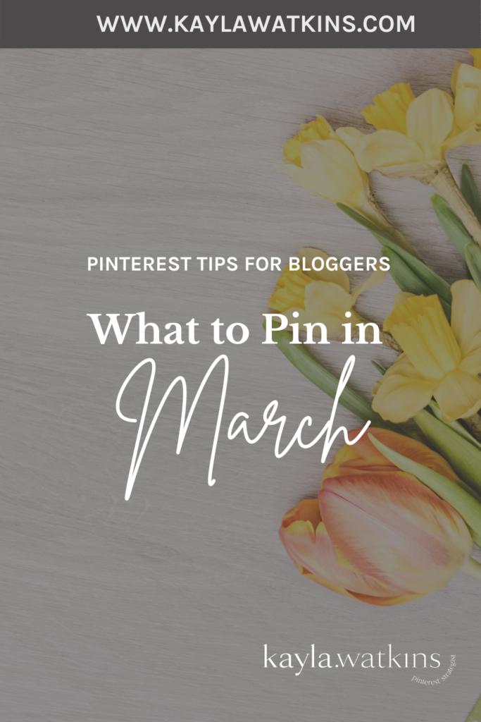 What to pin in March as a small business owner and content creator, according to Pinterest expert, Kayla Watkins.