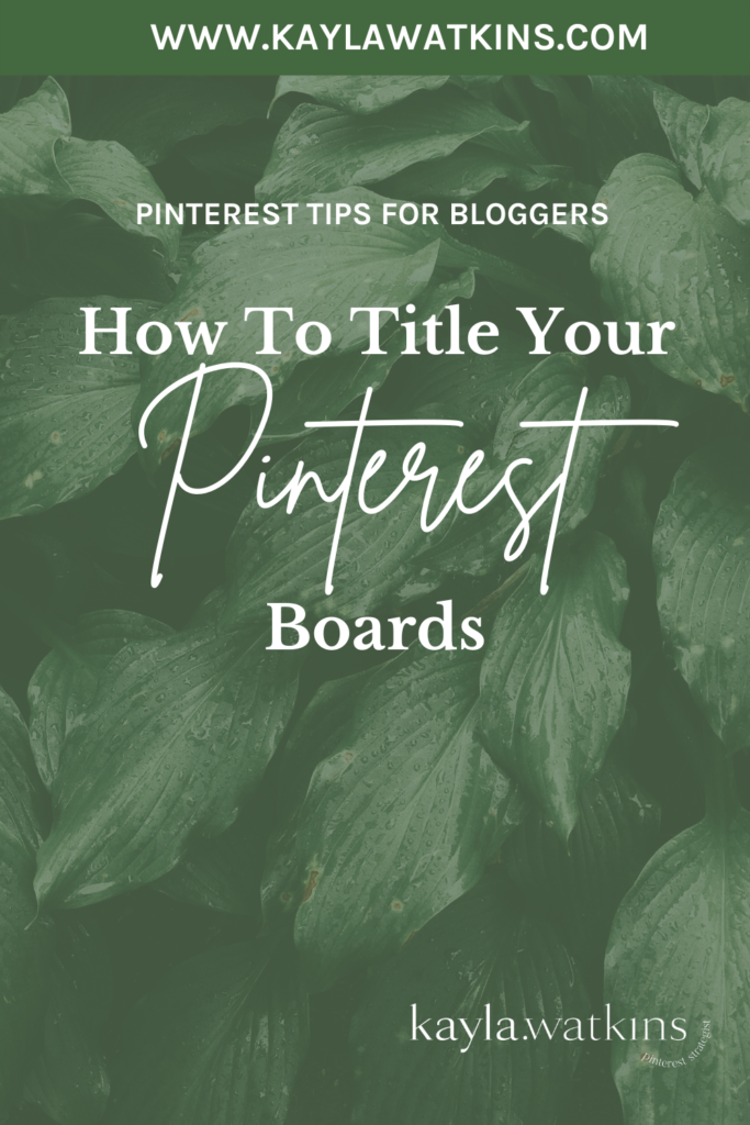 How to name your Pinterest board names for your small business Pinterest page, according to Pinterest Expert, Kayla Watkins.
