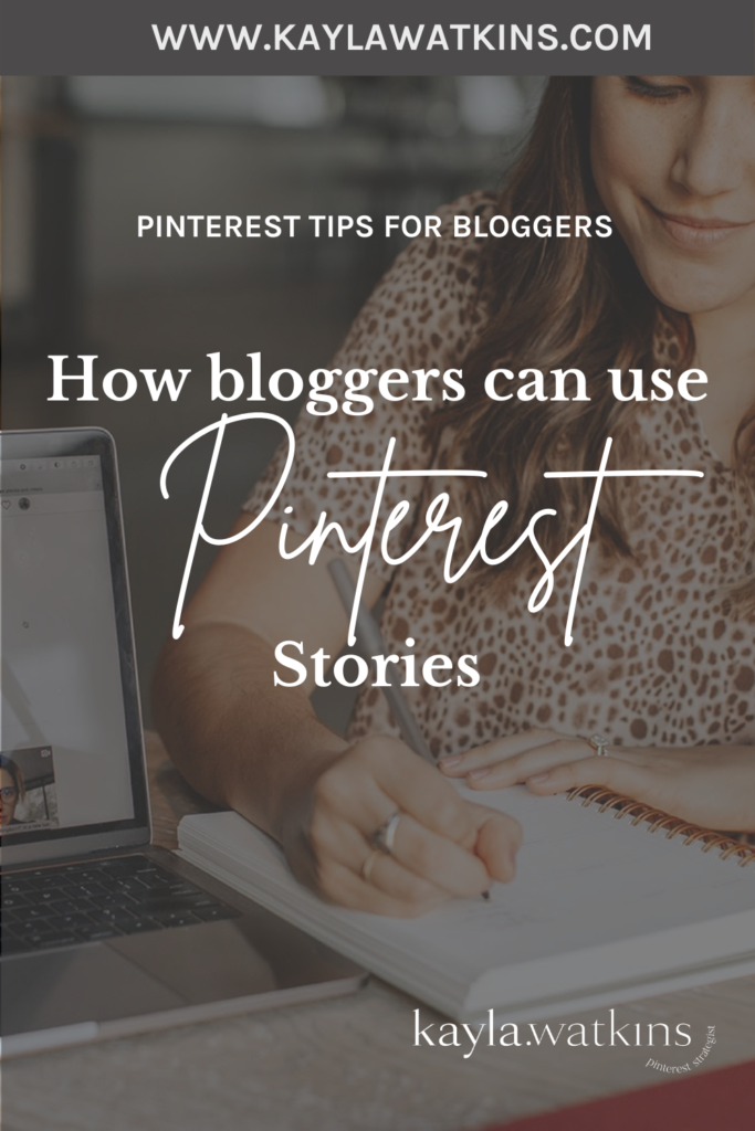 How bloggers and content creators can use Pinterest Stories or Idea Pins in their Pinterest Marketing strategy, according to Pinterest Expert, Kayla Watkins.