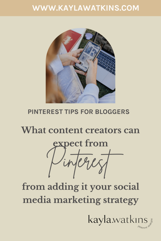 What bloggers and content creators find when adding Pinterest in their marketing strategy, according to Pinterest Expert, Kayla Watkins.