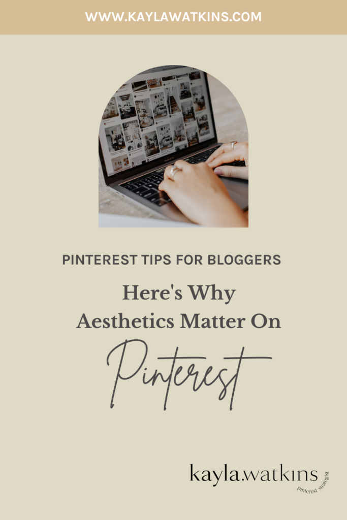 Why Aesthetics matter on Pinterest more than any other social media platform, according to Pinterest Expert, Kayla Watkins.