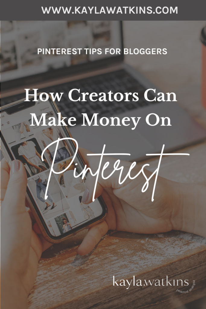 How Creators Can Make Money on Pinterest, according to Pinterest Expert, Kayla Watkins.