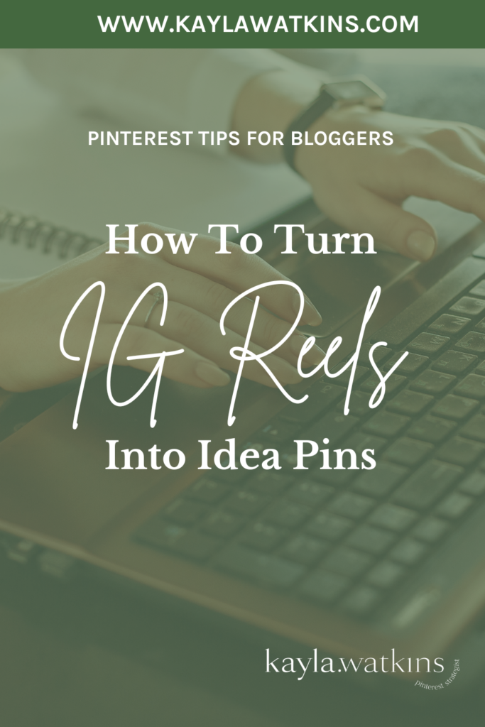 How To Repurpose Instagram Reels videos into Pinterest Idea Pins, according to Pinterest Expert, Kayla Watkins