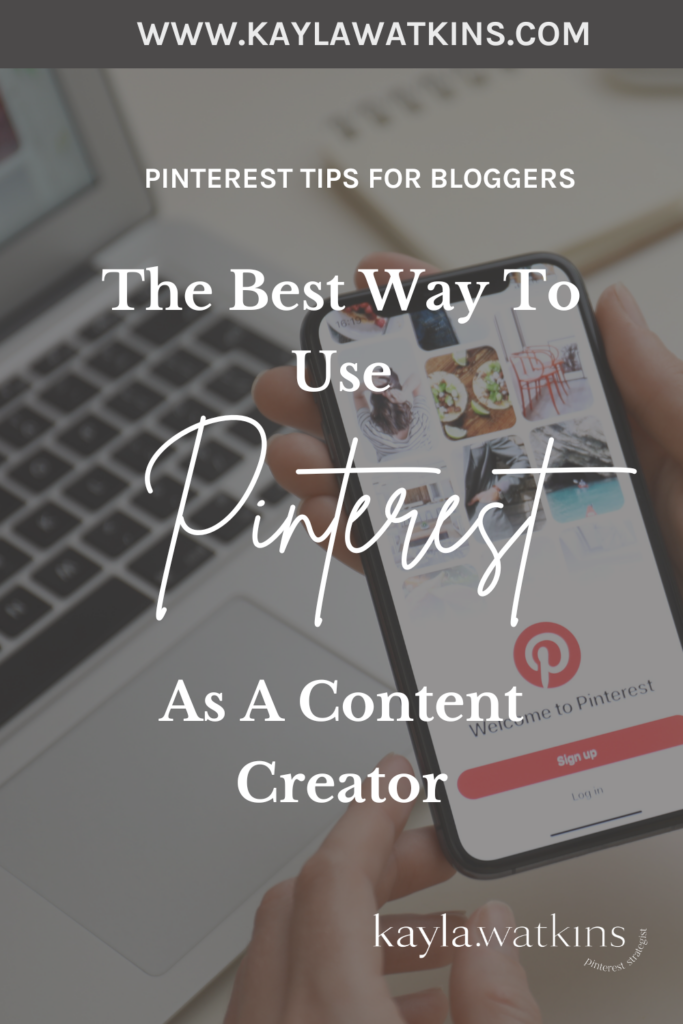 The Best Way To Use Pinterest As A Content Creator, according to Pinterest Expert & Manager, Kayla Watkins.